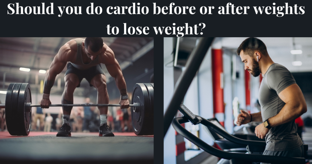 cardio before or after weights to lose weight?